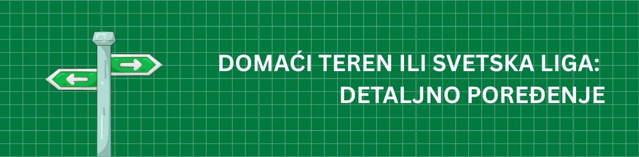 Domaći Teren ili Svetska Liga: Detaljno Poređenje