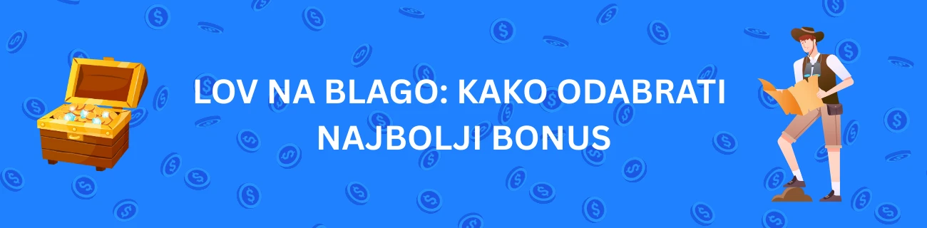 Lov na Blago: Kako Odabrati Najbolji Bonus